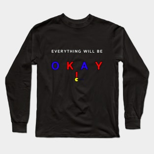 Everything Will Be Okay Text Quote Motivation Design Long Sleeve T-Shirt